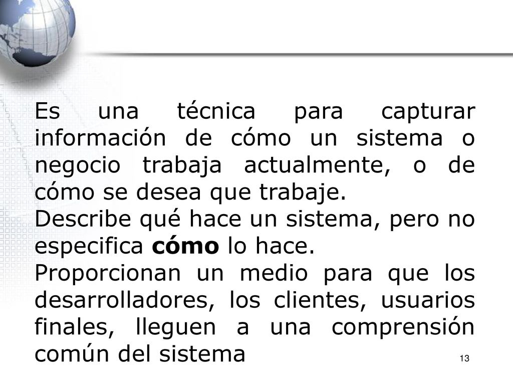 Describe qué hace un sistema, pero no especifica cómo lo hace.