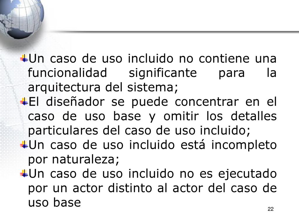 Un caso de uso incluido está incompleto por naturaleza;