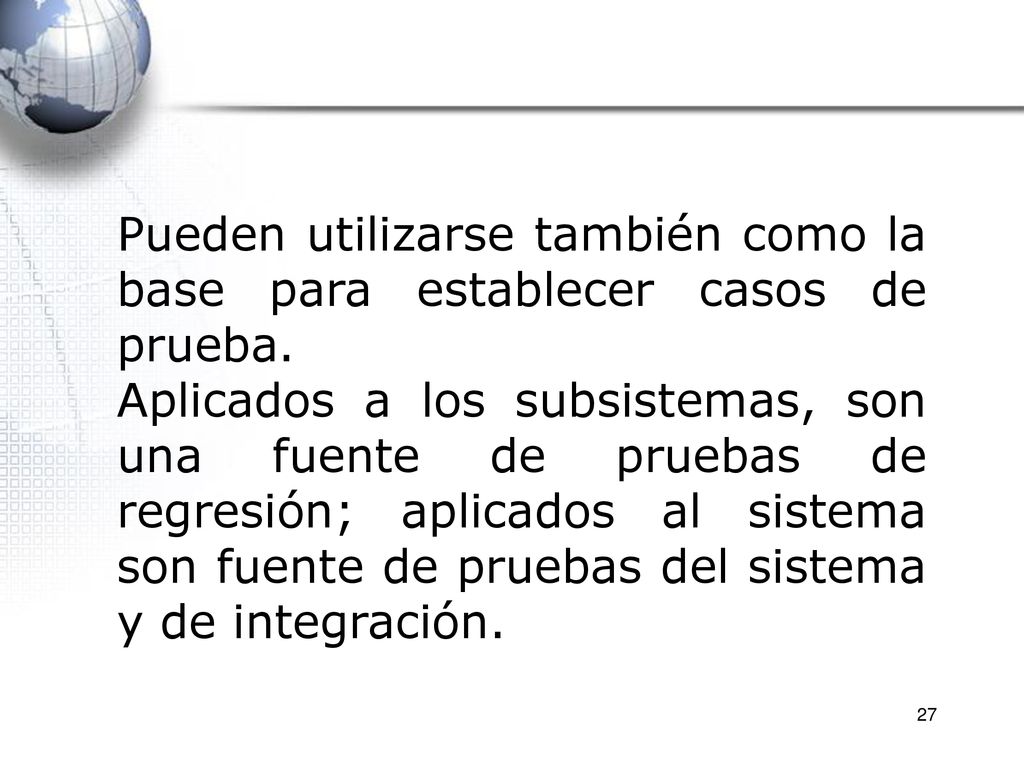 Pueden utilizarse también como la base para establecer casos de prueba.