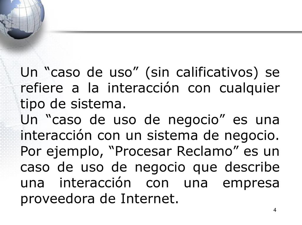 Un caso de uso (sin calificativos) se refiere a la interacción con cualquier tipo de sistema.