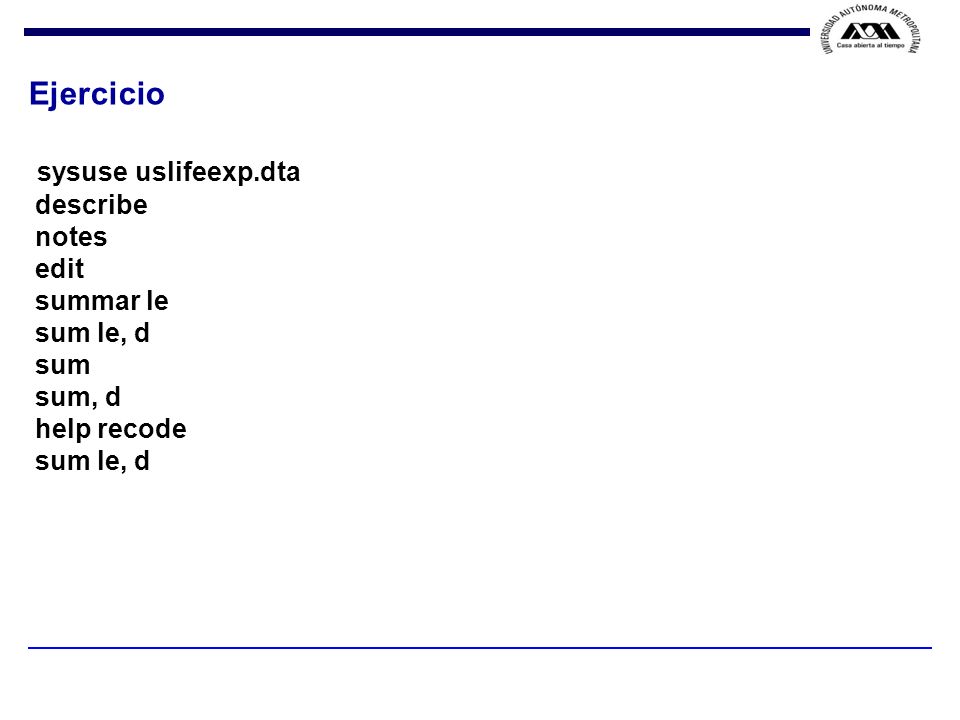 Ejercicio sysuse uslifeexp.dta describe notes edit summar le sum le, d