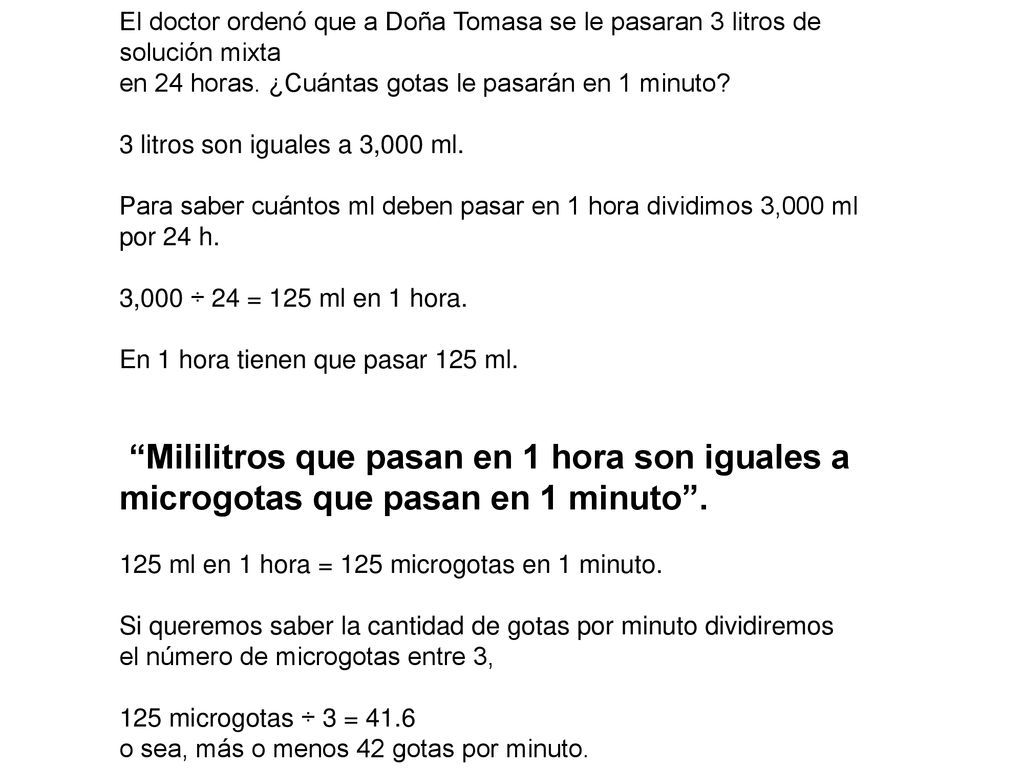 El doctor ordenó que a Doña Tomasa se le pasaran 3 litros de solución mixta en 24 horas.