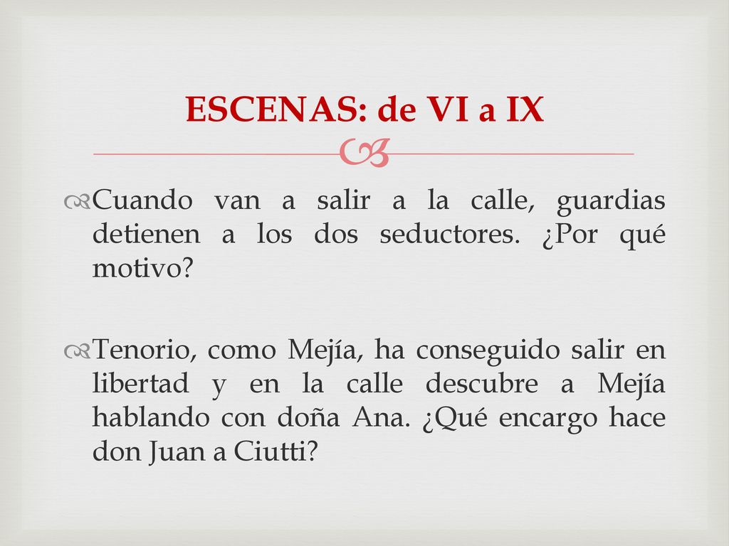 ESCENAS: de VI a IX Cuando van a salir a la calle, guardias detienen a los dos seductores. ¿Por qué motivo