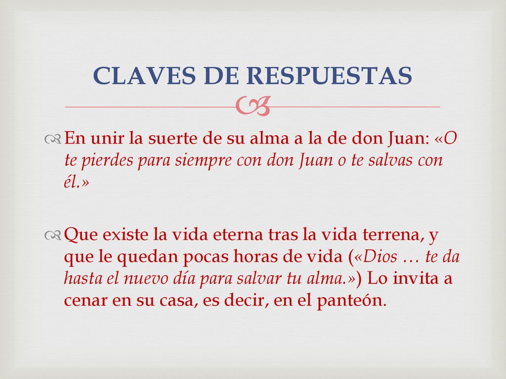 CLAVES DE RESPUESTAS En unir la suerte de su alma a la de don Juan: «O te pierdes para siempre con don Juan o te salvas con él.»