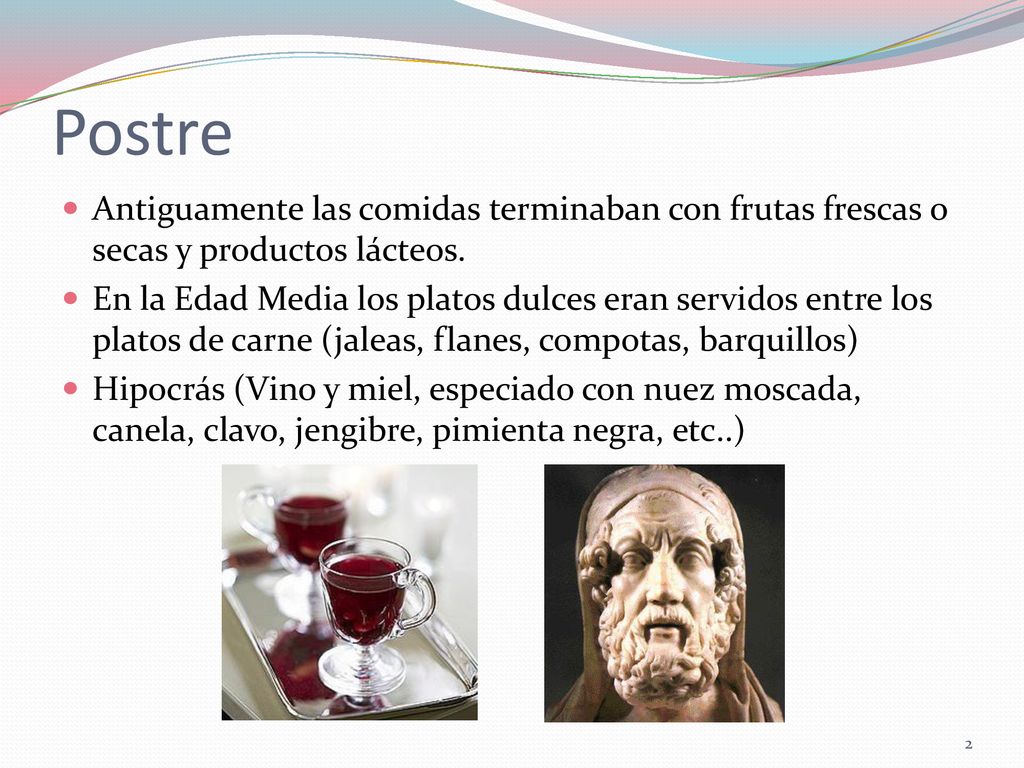 Postre Antiguamente las comidas terminaban con frutas frescas o secas y productos lácteos.
