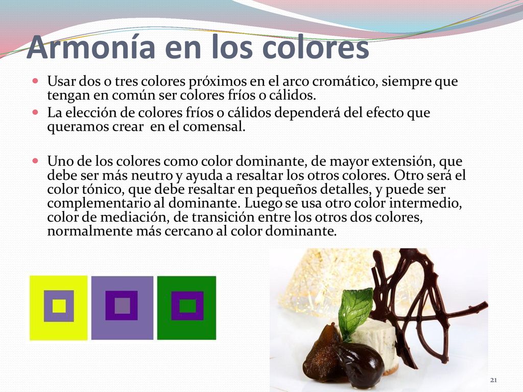 Armonía en los colores Usar dos o tres colores próximos en el arco cromático, siempre que tengan en común ser colores fríos o cálidos.
