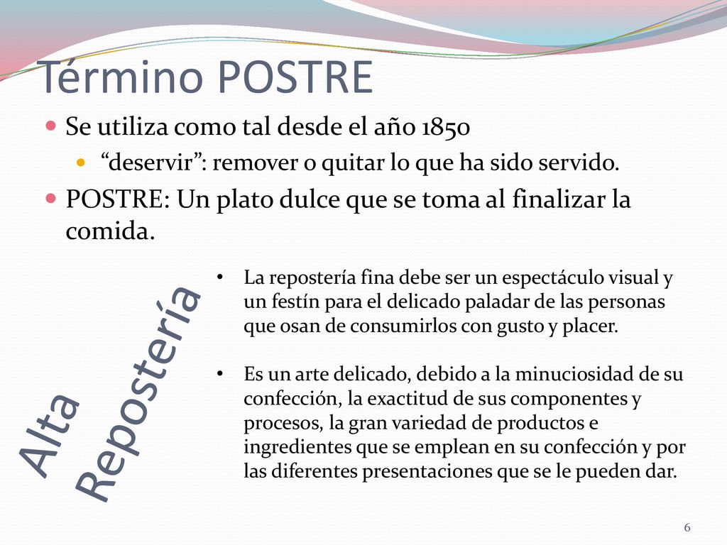 Alta Repostería Término POSTRE Se utiliza como tal desde el año 1850
