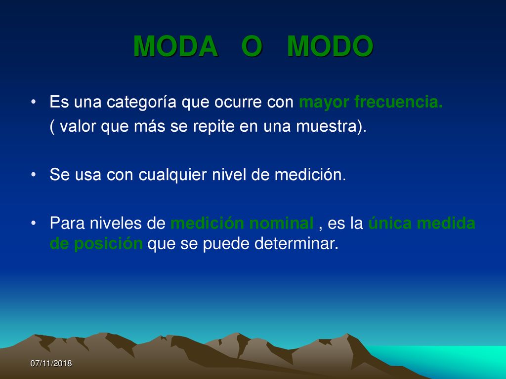 MODA O MODO Es una categoría que ocurre con mayor frecuencia.