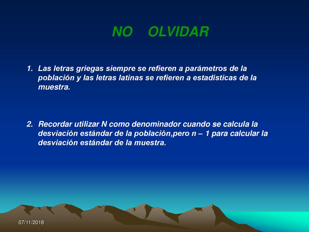 NO OLVIDAR Las letras griegas siempre se refieren a parámetros de la población y las letras latinas se refieren a estadísticas de la muestra.