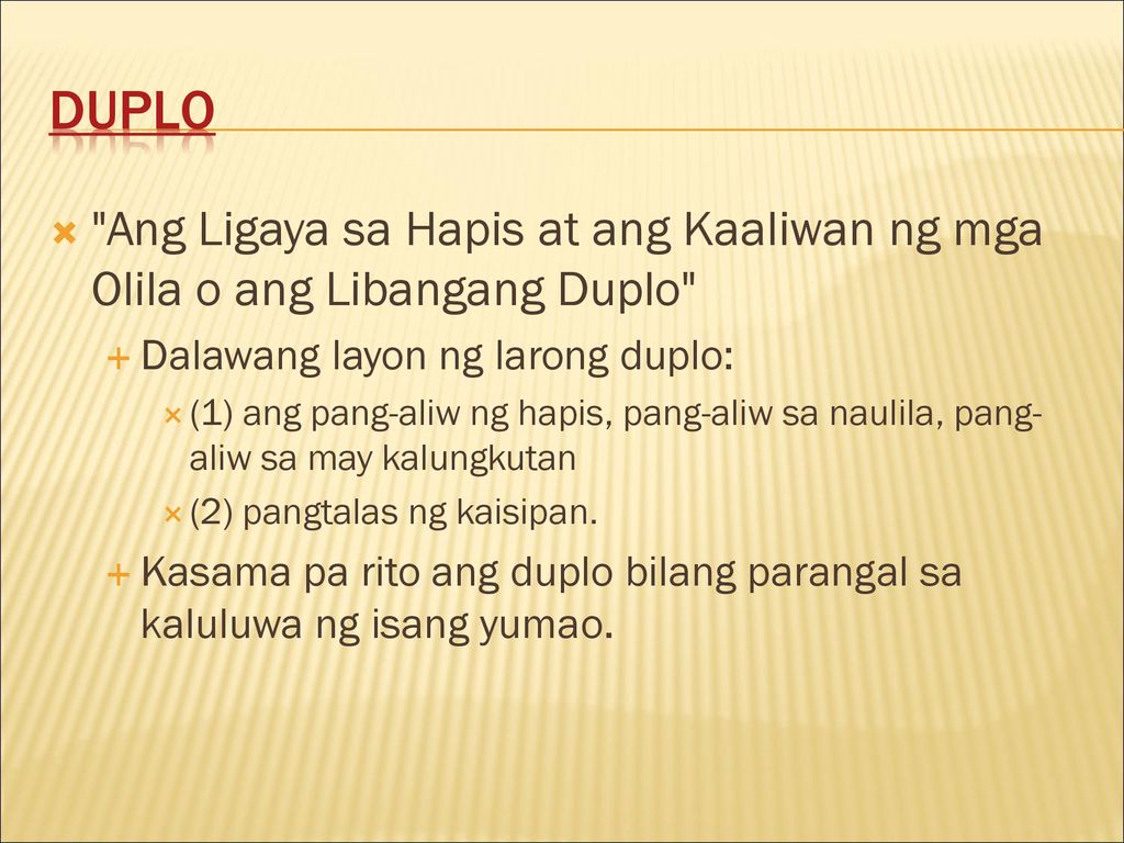 Duplo Ang Ligaya sa Hapis at ang Kaaliwan ng mga Olila o ang Libangang Duplo Dalawang layon ng larong duplo: