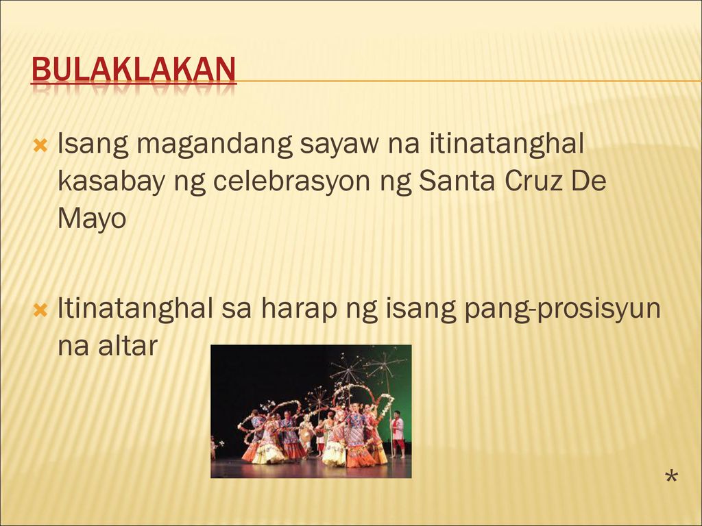 Bulaklakan Isang magandang sayaw na itinatanghal kasabay ng celebrasyon ng Santa Cruz De Mayo.