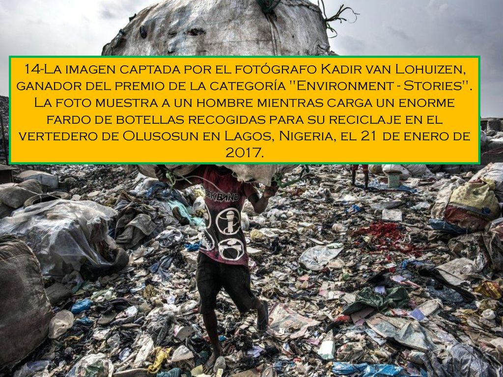 14-La imagen captada por el fotógrafo Kadir van Lohuizen, ganador del premio de la categoría Environment - Stories .