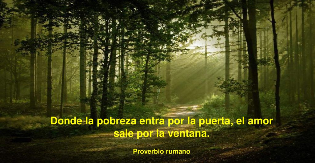 Donde la pobreza entra por la puerta, el amor sale por la ventana.