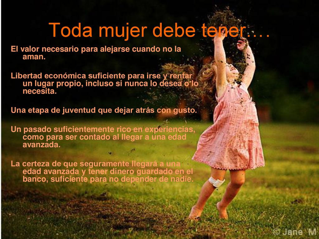 Toda mujer debe tener…. El valor necesario para alejarse cuando no la aman.
