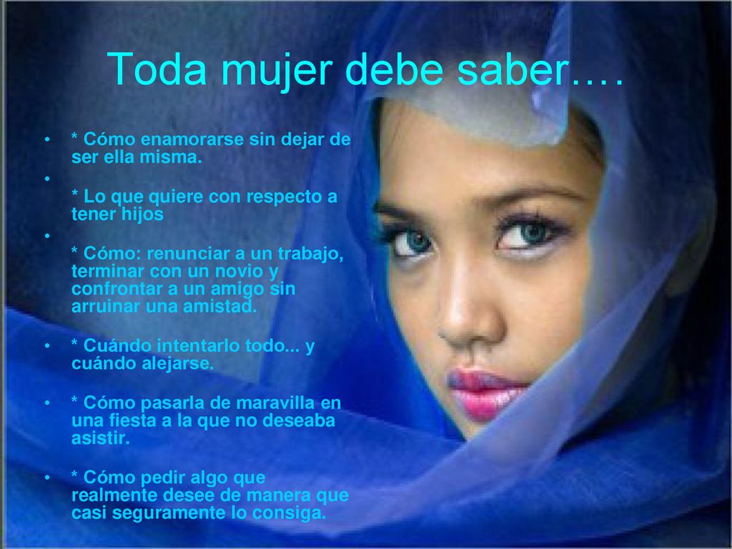 Toda mujer debe saber…. * Cómo enamorarse sin dejar de ser ella misma.