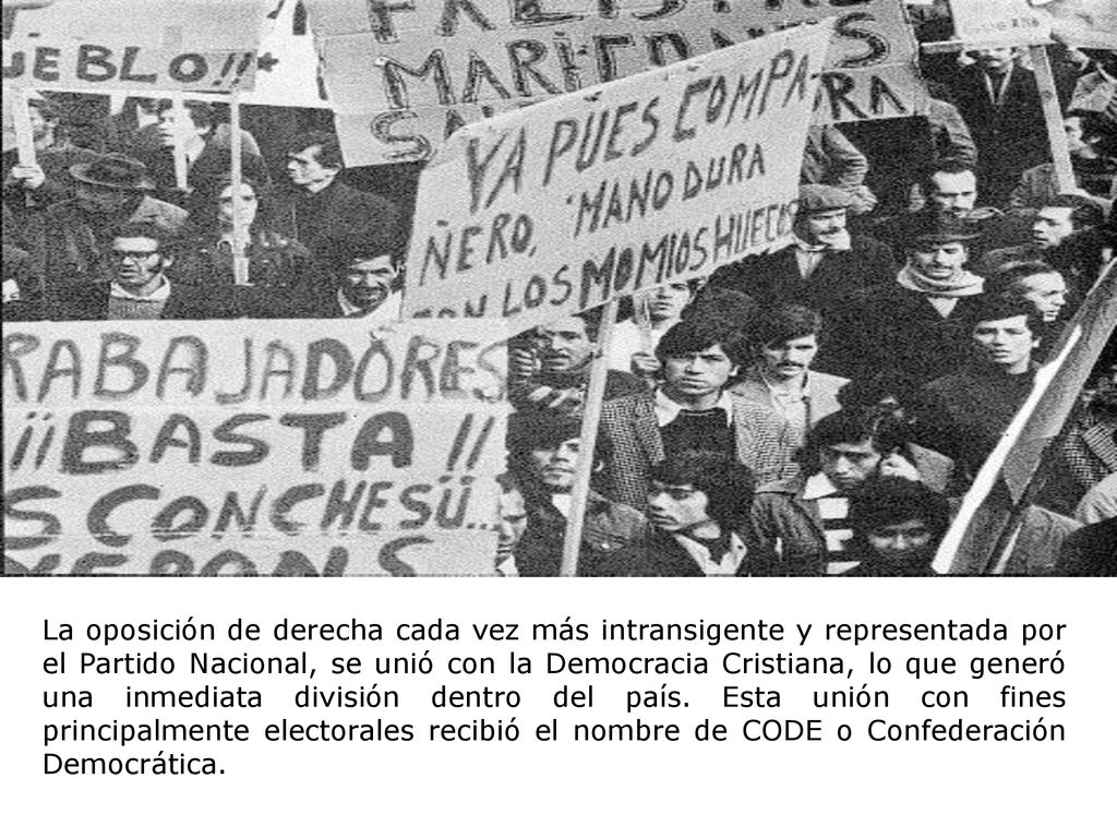La oposición de derecha cada vez más intransigente y representada por el Partido Nacional, se unió con la Democracia Cristiana, lo que generó una inmediata división dentro del país.