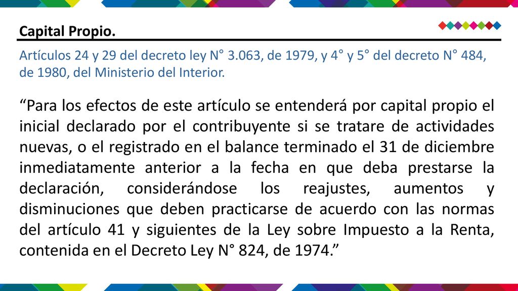 Capital Propio. Artículos 24 y 29 del decreto ley N° 3.063, de 1979, y 4° y 5° del decreto N° 484, de 1980, del Ministerio del Interior.