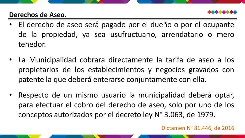 Derechos de Aseo. El derecho de aseo será pagado por el dueño o por el ocupante de la propiedad, ya sea usufructuario, arrendatario o mero tenedor.