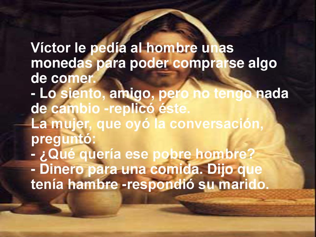 Víctor le pedía al hombre unas monedas para poder comprarse algo de comer.