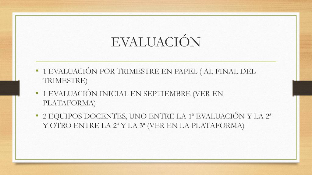 EVALUACIÓN 1 EVALUACIÓN POR TRIMESTRE EN PAPEL ( AL FINAL DEL TRIMESTRE) 1 EVALUACIÓN INICIAL EN SEPTIEMBRE (VER EN PLATAFORMA)