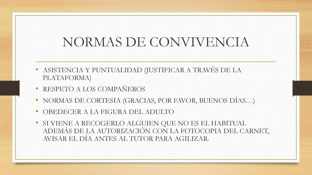 NORMAS DE CONVIVENCIA ASISTENCIA Y PUNTUALIDAD (JUSTIFICAR A TRAVÉS DE LA PLATAFORMA) RESPETO A LOS COMPAÑEROS.