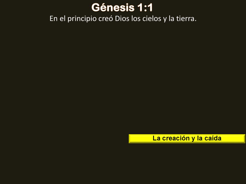 En el principio creó Dios los cielos y la tierra.