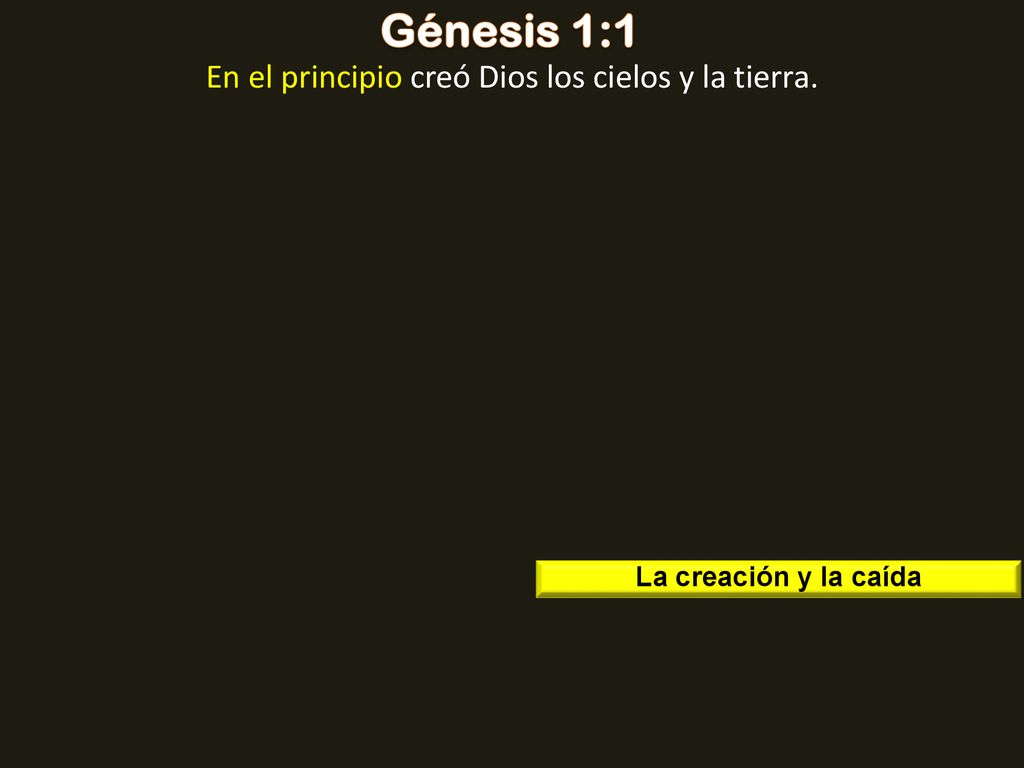 En el principio creó Dios los cielos y la tierra.