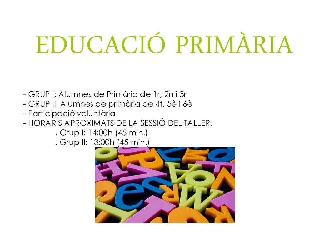 EDUCACIÓ PRIMÀRIA GRUP I: Alumnes de Primària de 1r, 2n i 3r