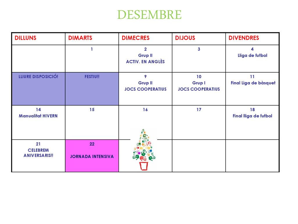 DESEMBRE DILLUNS DIMARTS DIMECRES DIJOUS DIVENDRES 1 2 Grup II