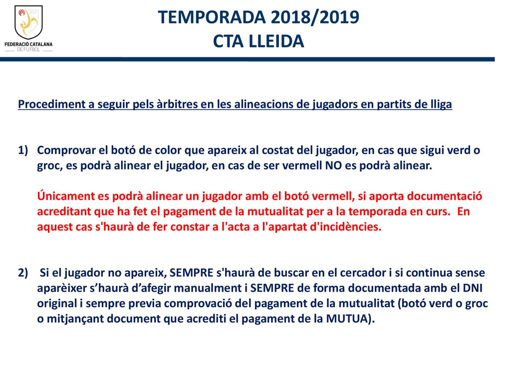 TEMPORADA 2018/2019 CTA LLEIDA. 08/26/12. Procediment a seguir pels àrbitres en les alineacions de jugadors en partits de lliga.