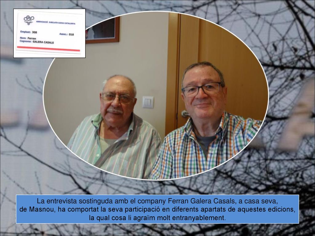 La entrevista sostinguda amb el company Ferran Galera Casals, a casa seva,