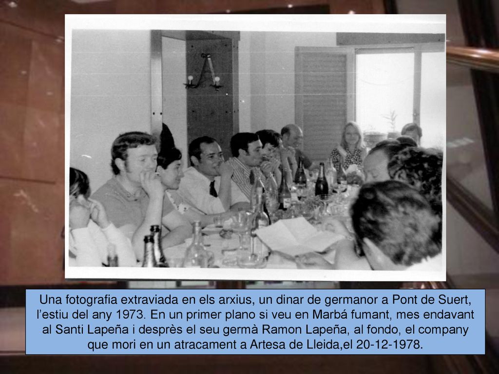 Una fotografia extraviada en els arxius, un dinar de germanor a Pont de Suert, l’estiu del any 1973.