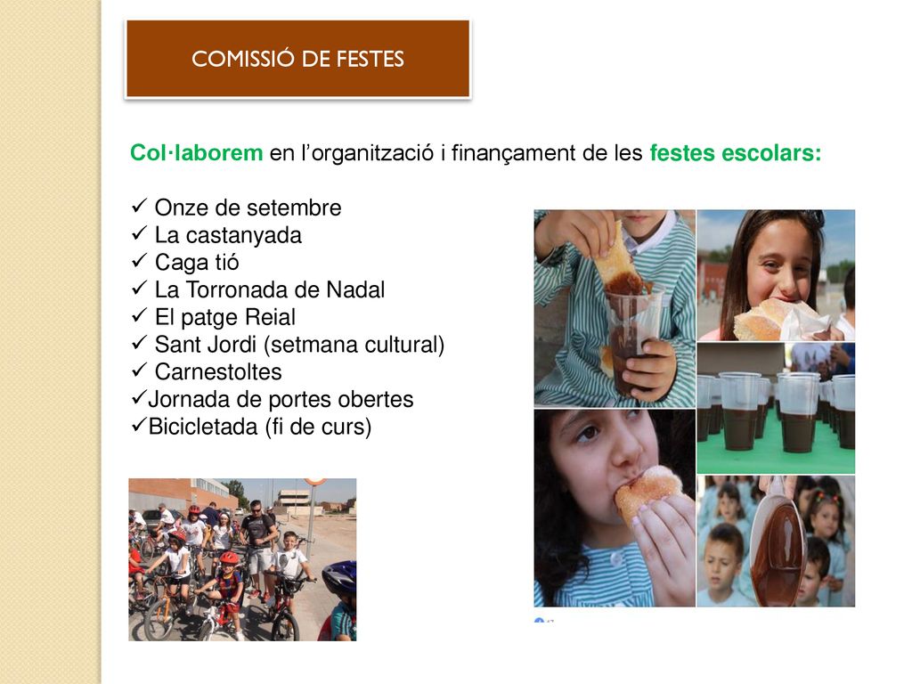 COMISSIÓ DE FESTES Col·laborem en l’organització i finançament de les festes escolars: Onze de setembre.