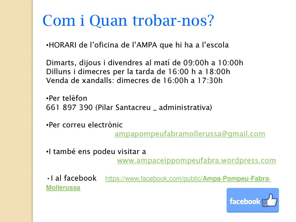 Com i Quan trobar-nos HORARI de l’oficina de l’AMPA que hi ha a l’escola. Dimarts, dijous i divendres al matí de 09:00h a 10:00h.