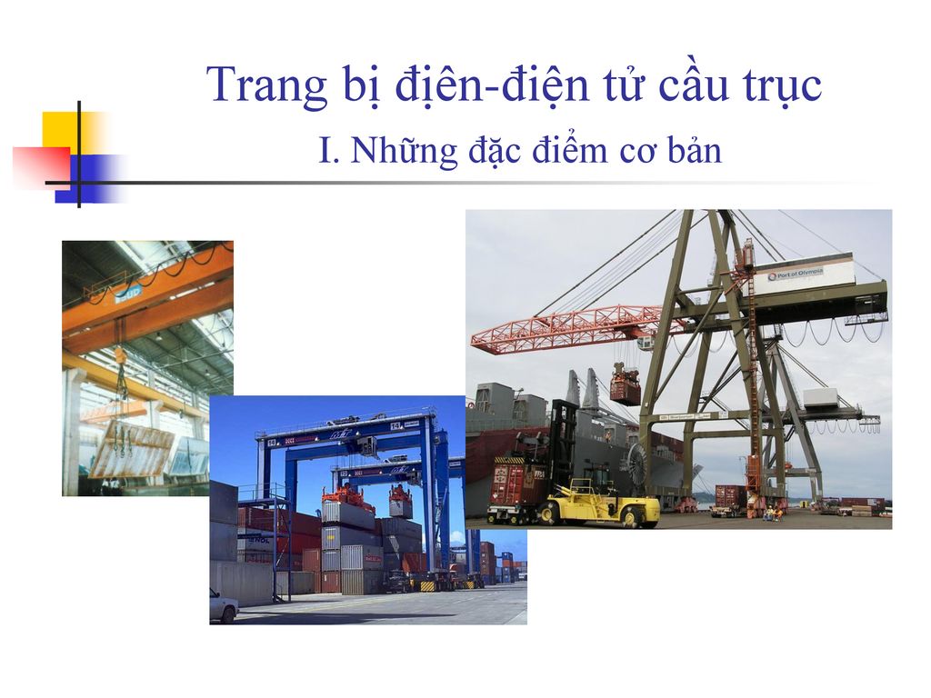 Trang bị địên-điện tử cầu trục I. Những đặc điểm cơ bản