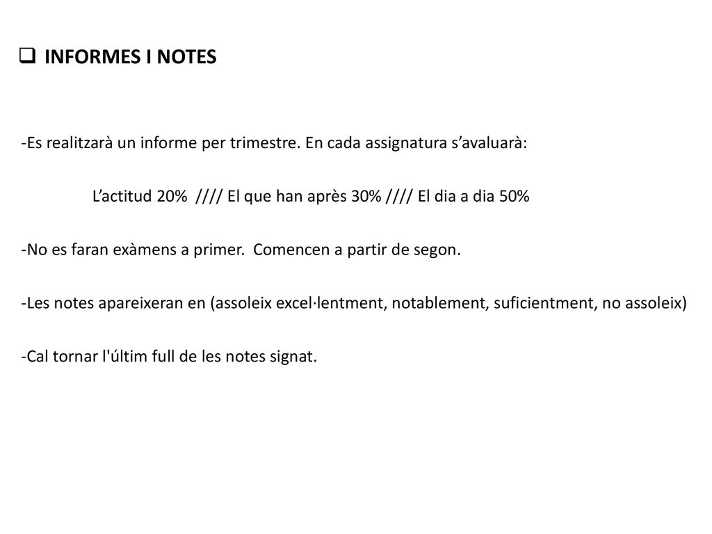 INFORMES I NOTES -Es realitzarà un informe per trimestre. En cada assignatura s’avaluarà: