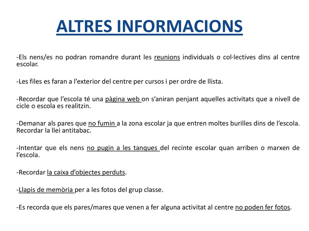 ALTRES INFORMACIONS -Els nens/es no podran romandre durant les reunions individuals o col·lectives dins al centre escolar.