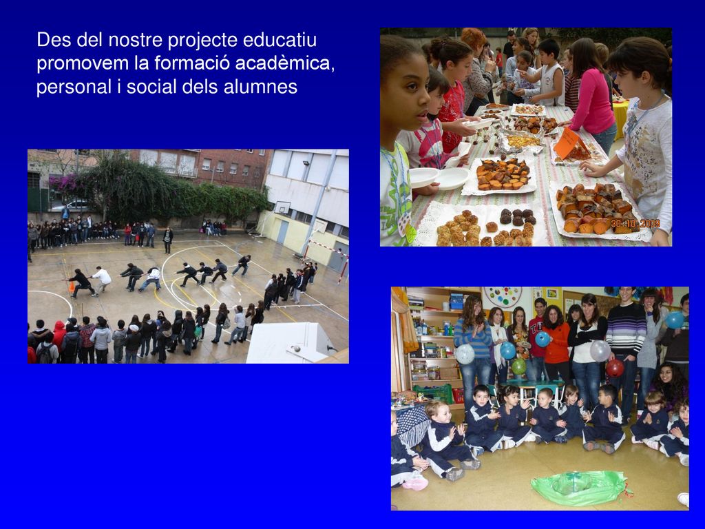 Des del nostre projecte educatiu promovem la formació acadèmica, personal i social dels alumnes