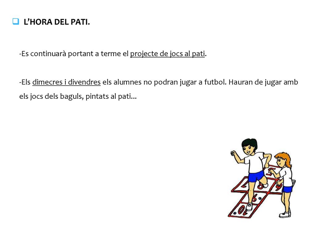 L’HORA DEL PATI. -Es continuarà portant a terme el projecte de jocs al pati.