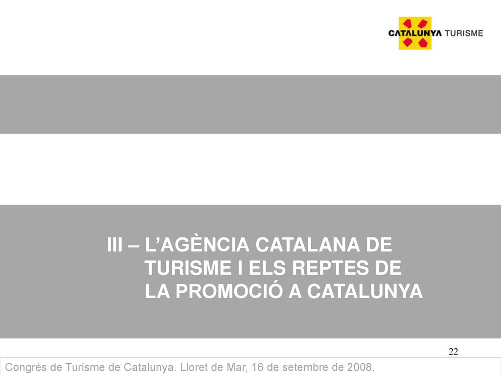 III – L’AGÈNCIA CATALANA DE TURISME I ELS REPTES DE