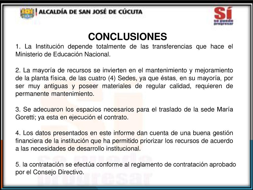 CONCLUSIONES 1. La Institución depende totalmente de las transferencias que hace el Ministerio de Educación Nacional.