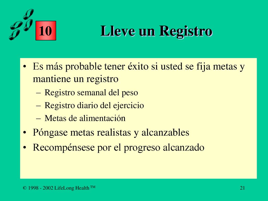 Lleve un Registro 10. Es más probable tener éxito si usted se fija metas y mantiene un registro. Registro semanal del peso.