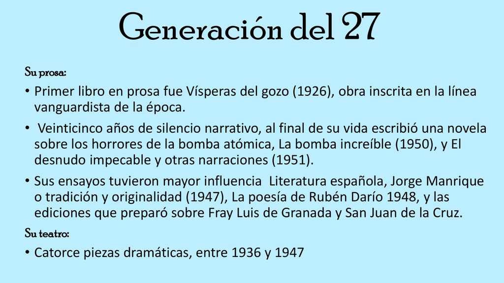 Generación del 27 Su prosa: Primer libro en prosa fue Vísperas del gozo (1926), obra inscrita en la línea vanguardista de la época.