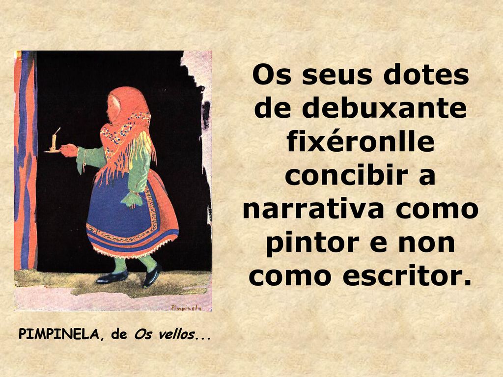 Os seus dotes de debuxante fixéronlle concibir a narrativa como pintor e non como escritor.