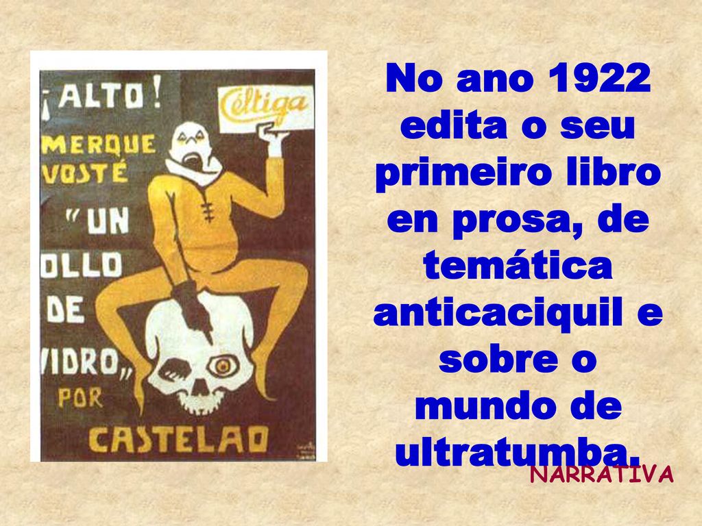 No ano 1922 edita o seu primeiro libro en prosa, de temática anticaciquil e sobre o mundo de ultratumba.