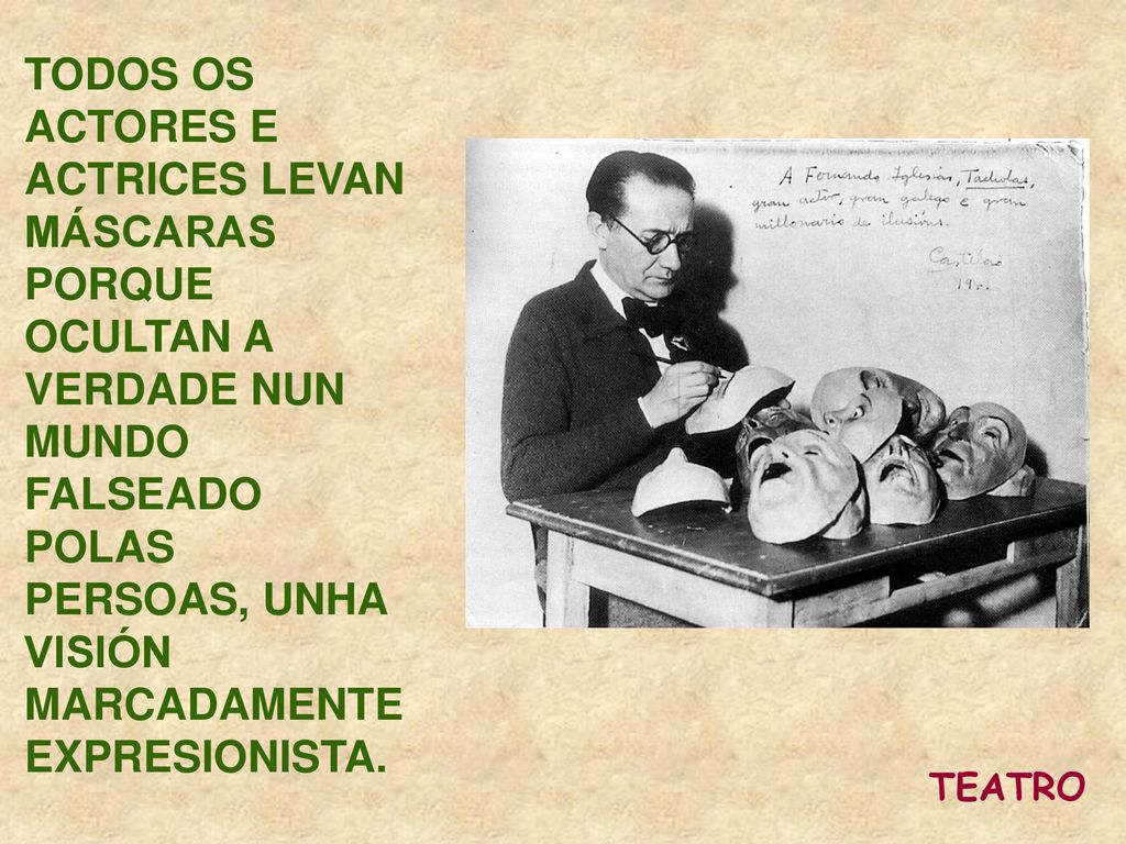 TODOS OS ACTORES E ACTRICES LEVAN MÁSCARAS PORQUE OCULTAN A VERDADE NUN MUNDO FALSEADO POLAS PERSOAS, UNHA VISIÓN MARCADAMENTE EXPRESIONISTA.