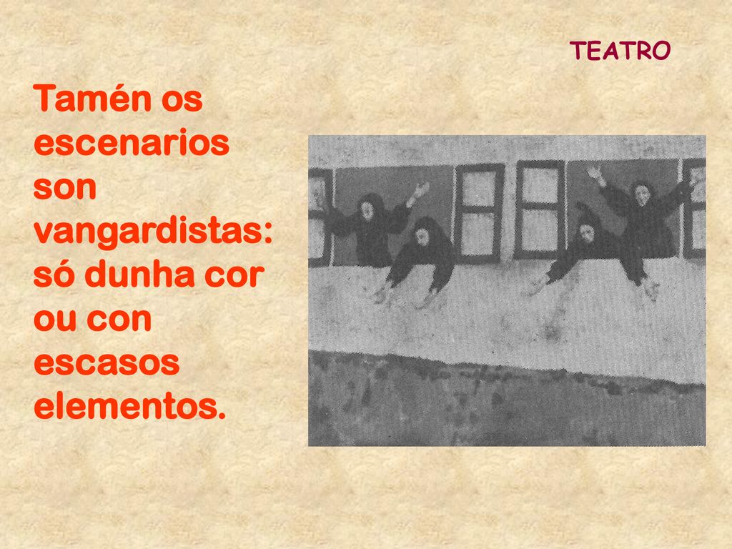 TEATRO Tamén os escenarios son vangardistas: só dunha cor ou con escasos elementos.
