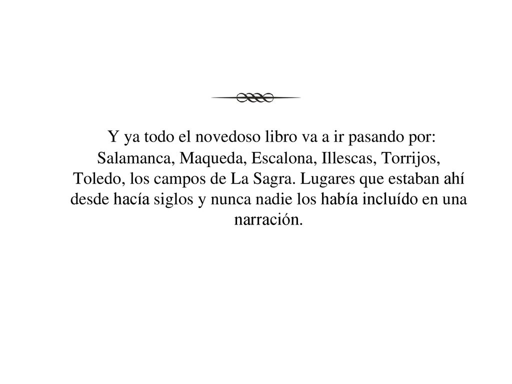 Y ya todo el novedoso libro va a ir pasando por: Salamanca, Maqueda, Escalona, Illescas, Torrijos, Toledo, los campos de La Sagra.