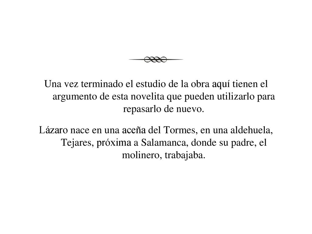 Una vez terminado el estudio de la obra aquí tienen el argumento de esta novelita que pueden utilizarlo para repasarlo de nuevo.