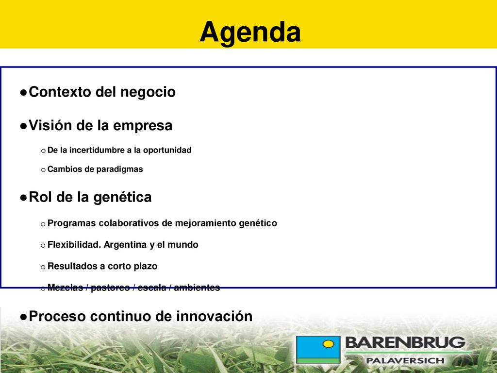 Agenda Contexto del negocio Visión de la empresa Rol de la genética